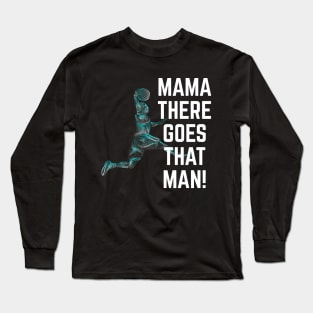 Mama There Goes That Man Basketball Line Art Long Sleeve T-Shirt